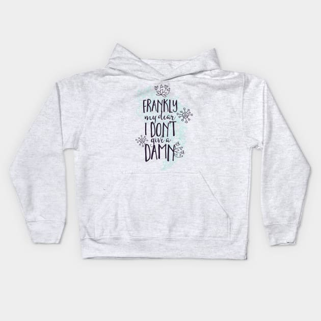 Frankly I Don't Give a Damn Kids Hoodie by CoffeeandTeas